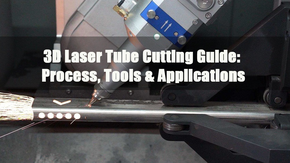 3d laser tube cutting guide process tools applications