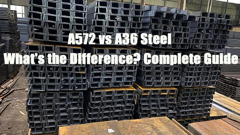a572 so với a36 thép sự khác biệt là gì hướng dẫn đầy đủ