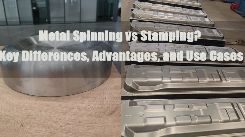 metal spinning vs stamping key differences advantages and use cases