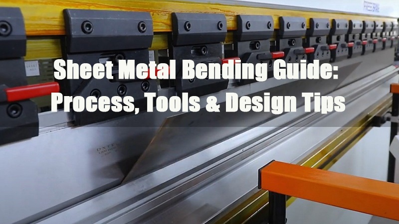 sheet metal bending guide process tools design tips