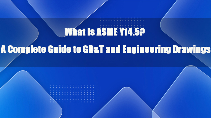 ما هو ASME Y14 5: دليل كامل لرسومات GDT والهندسة