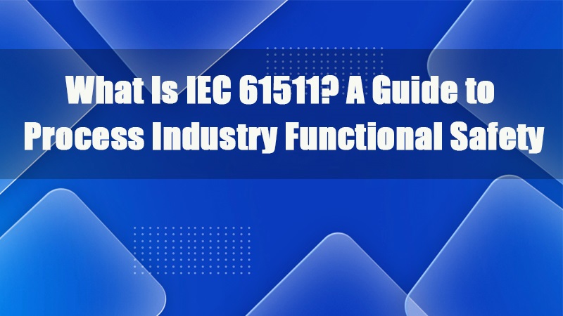 IEC 61511이란 무엇인가? 공정 산업 기능 안전 가이드