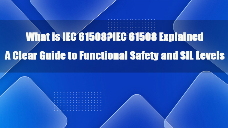 IEC 61508 คืออะไร IEC 61508 อธิบายแนวทางที่ชัดเจนเกี่ยวกับความปลอดภัยในการทำงานและระดับ SIL