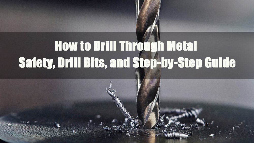 how to drill through metal safety drill bits and step by step guide