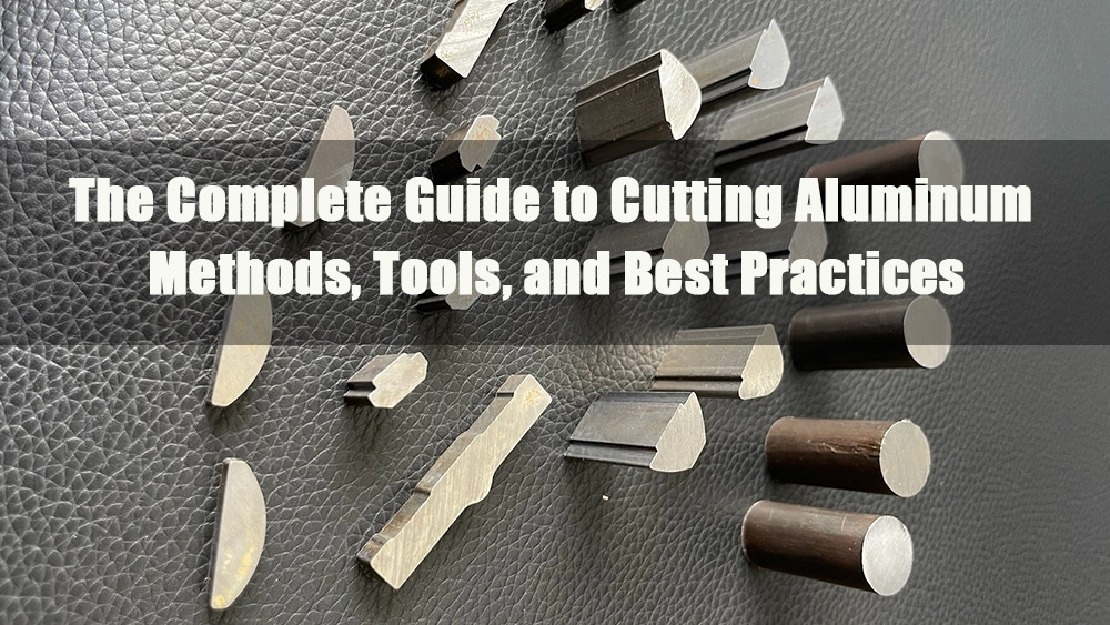 the complete guide to cutting aluminum methods tools and best practices