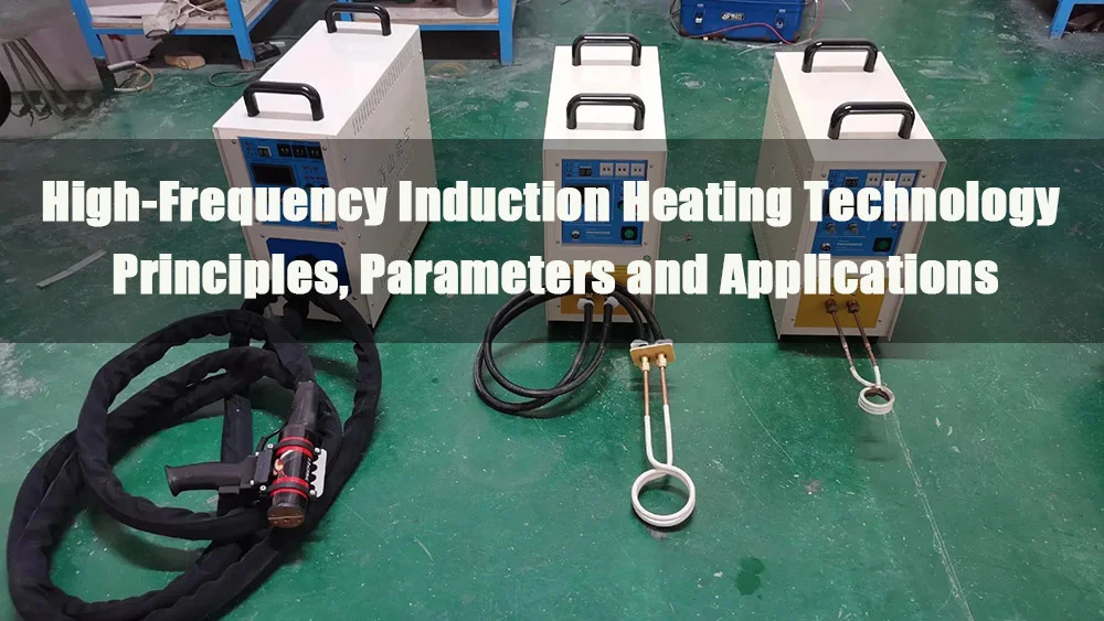 high frequency induction heating technology principles parameters and applications